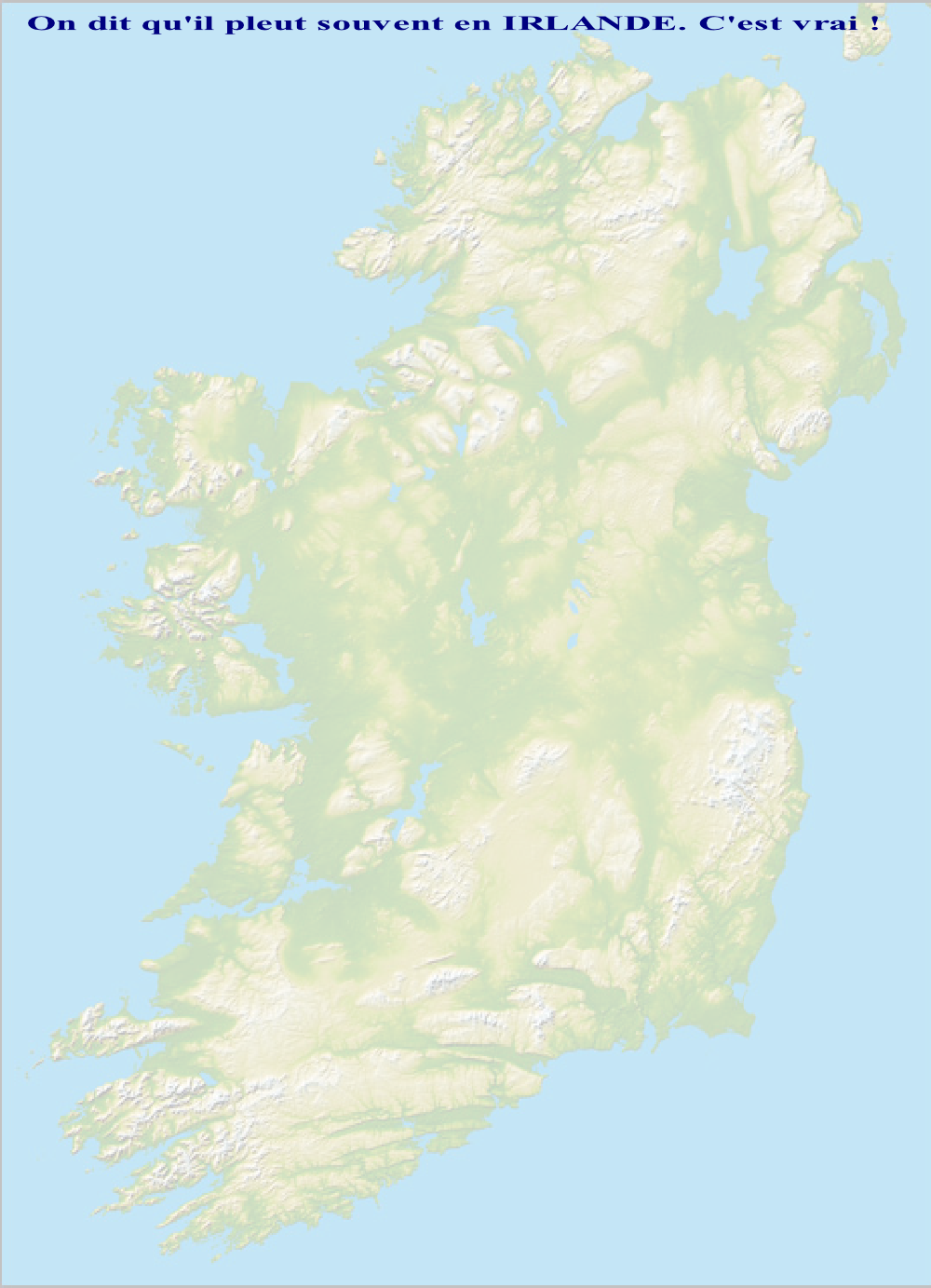 On dit qu'il pleut souvent en IRLANDE. C'est vrai !
