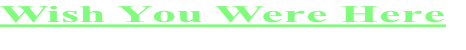 Wish You Were Here

