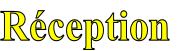 Réception
