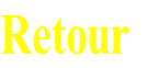 Retour
