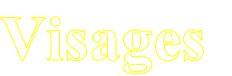 Visages
