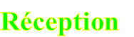 Réception

